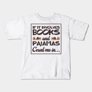 If It Involves Books And Pajamas Count Me In Funny Kids T-Shirt